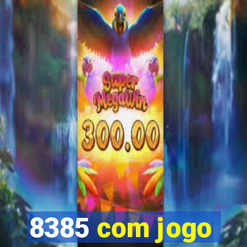 8385 com jogo